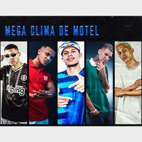 Mega Clima de Motel (feat. MC Lorin zl & MC JF)