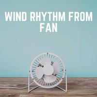 Wind Rhythm from Fan