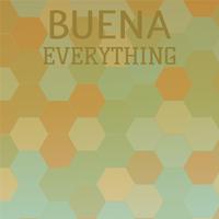 Buena Everything