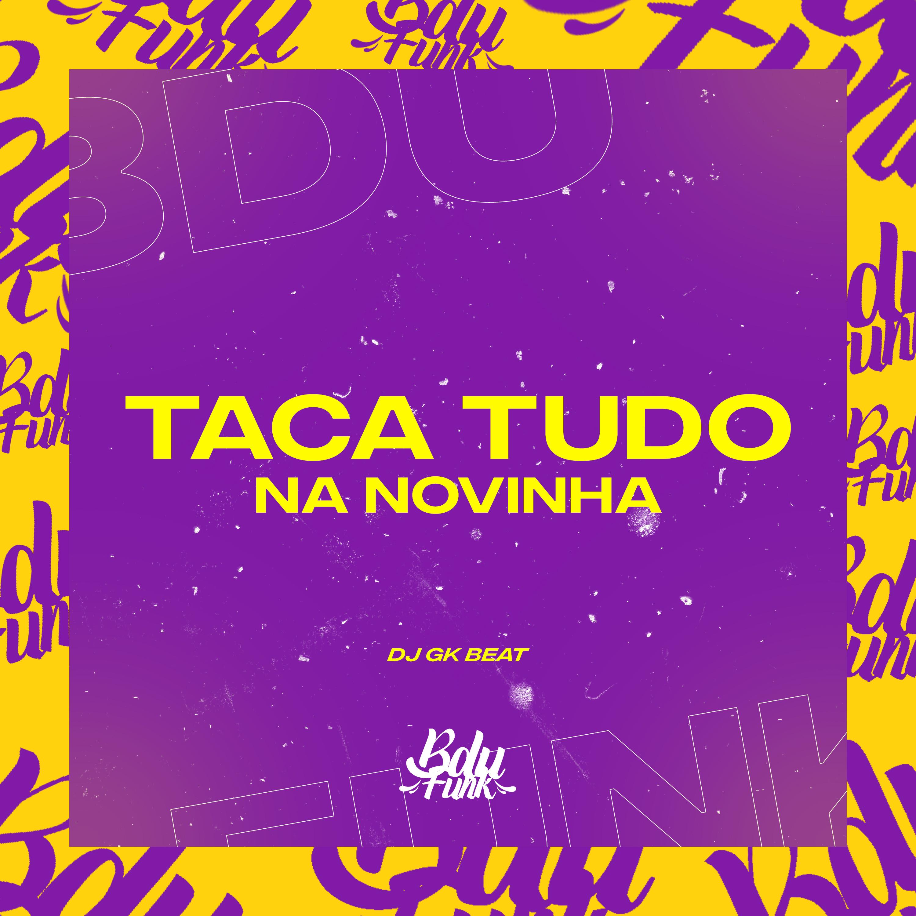 TACA TUDO NA NOVINIHA ELETRO FUNK