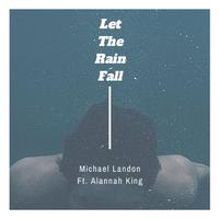 Let The Rain Fall (feat. Alannah King)