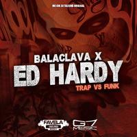 Balaclava X Ed Hardy - Trap Vs Funk