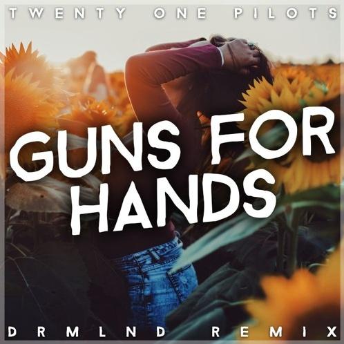 Guns For Hands (DRMLND Remix)