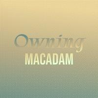 Owning Macadam