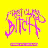 First Class ***** (Working Men's Club Remix)