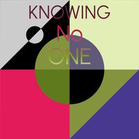 Knowing No one