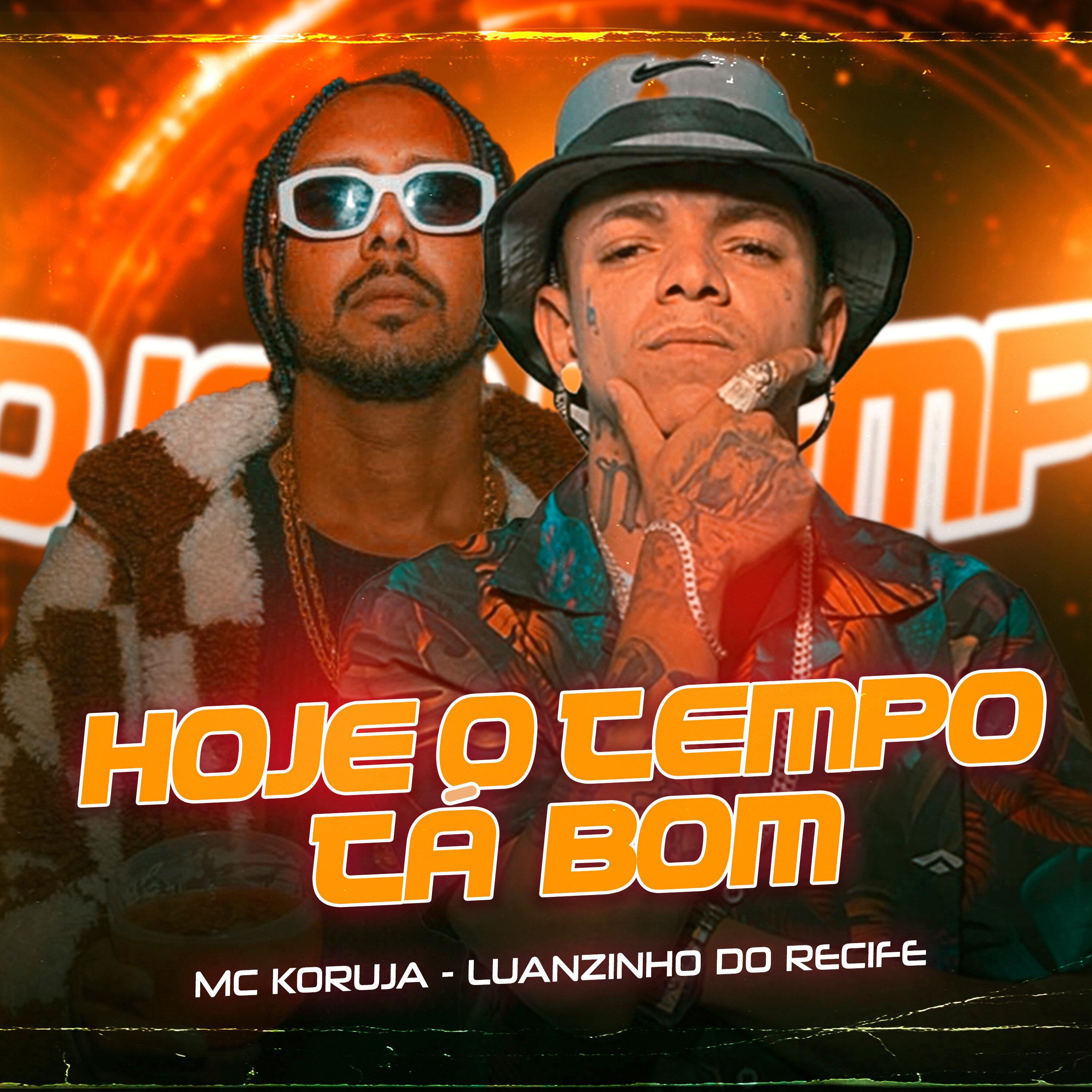 Hoje o Tempo Tá Bom (feat. Mc Koruja)