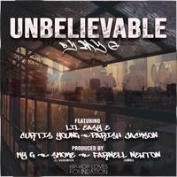 Unbelievable (feat. My G, Lil Easy E, Curtis Young & Parish Jackson)