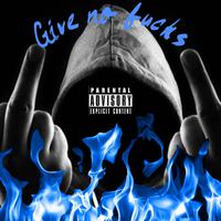 Give No ****s (feat. Presidential Rollie Pip & Shaa Rebel)