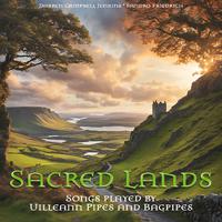 Sacred Lands - Songs Played by Uilleann Pipes and Bagpipes