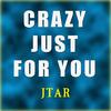 Jtar - Crazy Just for You