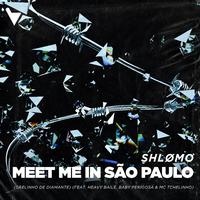 Meet Me In São Paulo (Grelinho De Diamante) (feat. Heavy Baile, Baby Perigosa & MC Tchelinho)