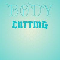 Body Cutting