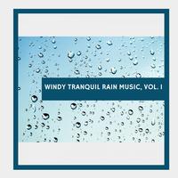 Windy Tranquil Rain Music, Vol. 1