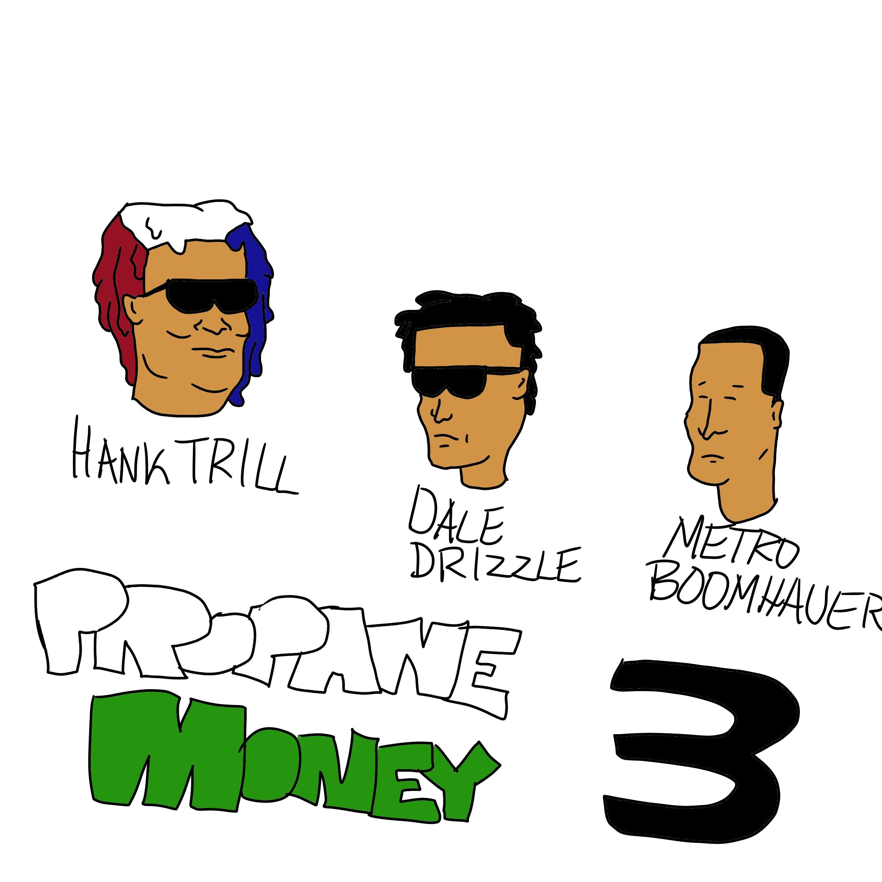 Propane Money 3 (feat. Dale Drizzle & Metro Boomhauer)
