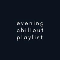 Evening Chillout Playlist