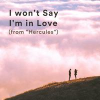 I Won't Say I'm in Love (from 