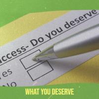 What You Deserve