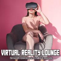 Virtual Reality Lounge (Smooth Electronic Chillout Moods)