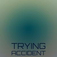 Trying Accident