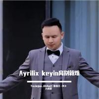 Ayrilix keyin离别就难