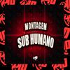 SR SM BEAT - Montagem Sub Humano