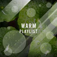 #Warm Playlist