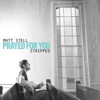 Prayed For You (Stripped)