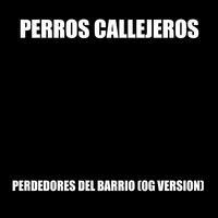 Perros Callejeros (Perdedores del barrio (O.G Version)