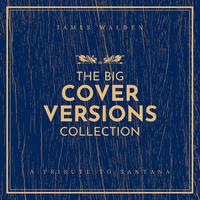 The Big Cover Versions Collection (A Tribute to Santana)