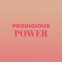 Prodigious Power