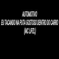 Automotivo Eu Tacando na Puta Gostoso Dentro do Carro