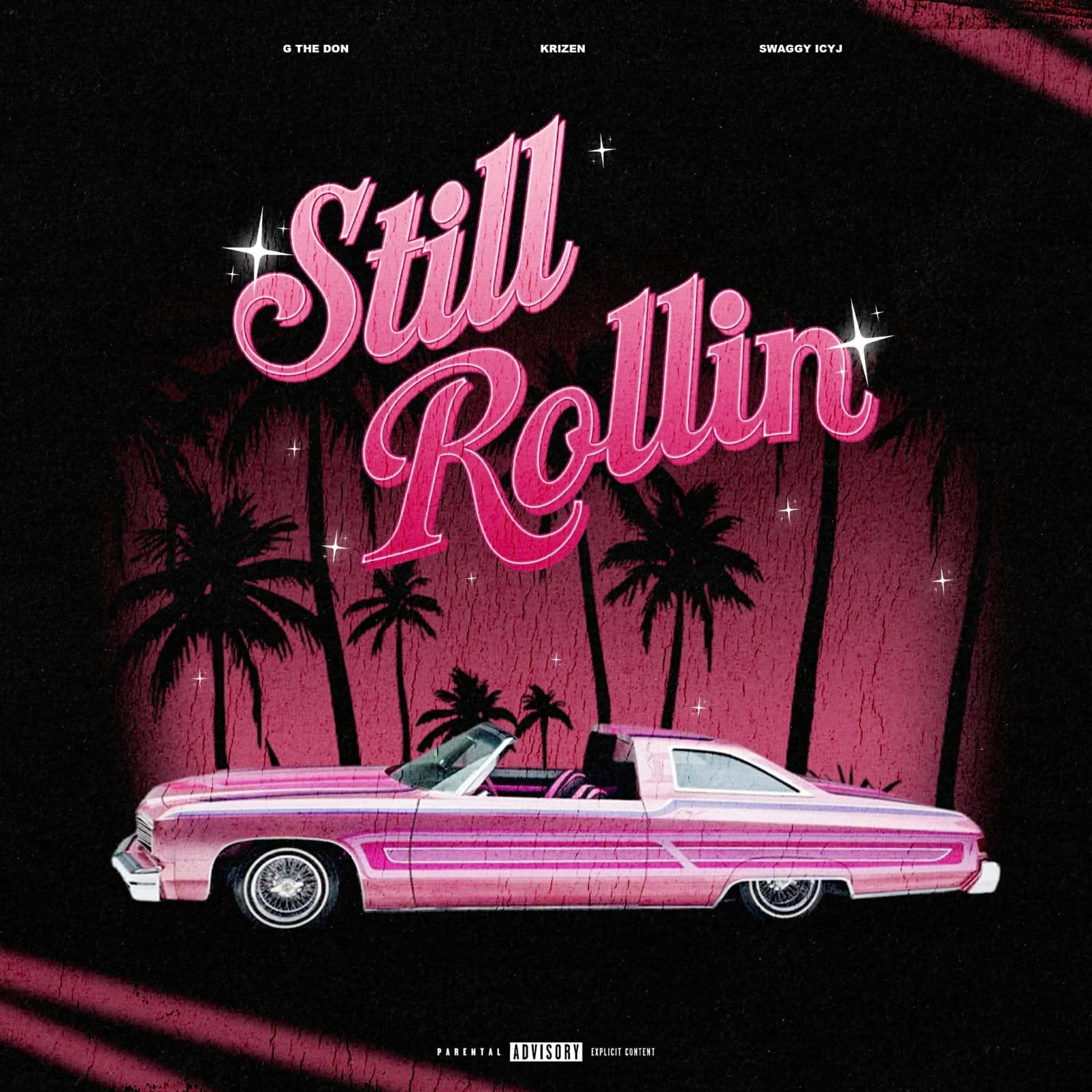 Still Rollin (feat. G The Don, KRIZEN & Swaggy Icy.J)