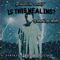 IS THIS HEALING? (feat. Drama The Artist)