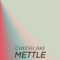 Cheesecake Mettle