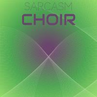 Sarcasm Choir