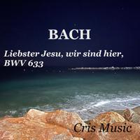 Bach: Liebster Jesu, wir sind hier, BWV 633