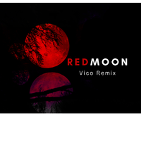 Red Moon (Vico Remix)