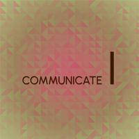 Communicate I