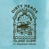 Dirty Heads - Island Glow (feat. Monsieur Periné)