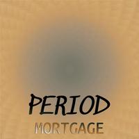 Period Mortgage