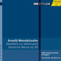 MENDELSSOHN, Arnold: Geistliche Chormusik / Deutsche Messe (Stuttgart Southwest Radio Vocal Ensemble, Bernius)