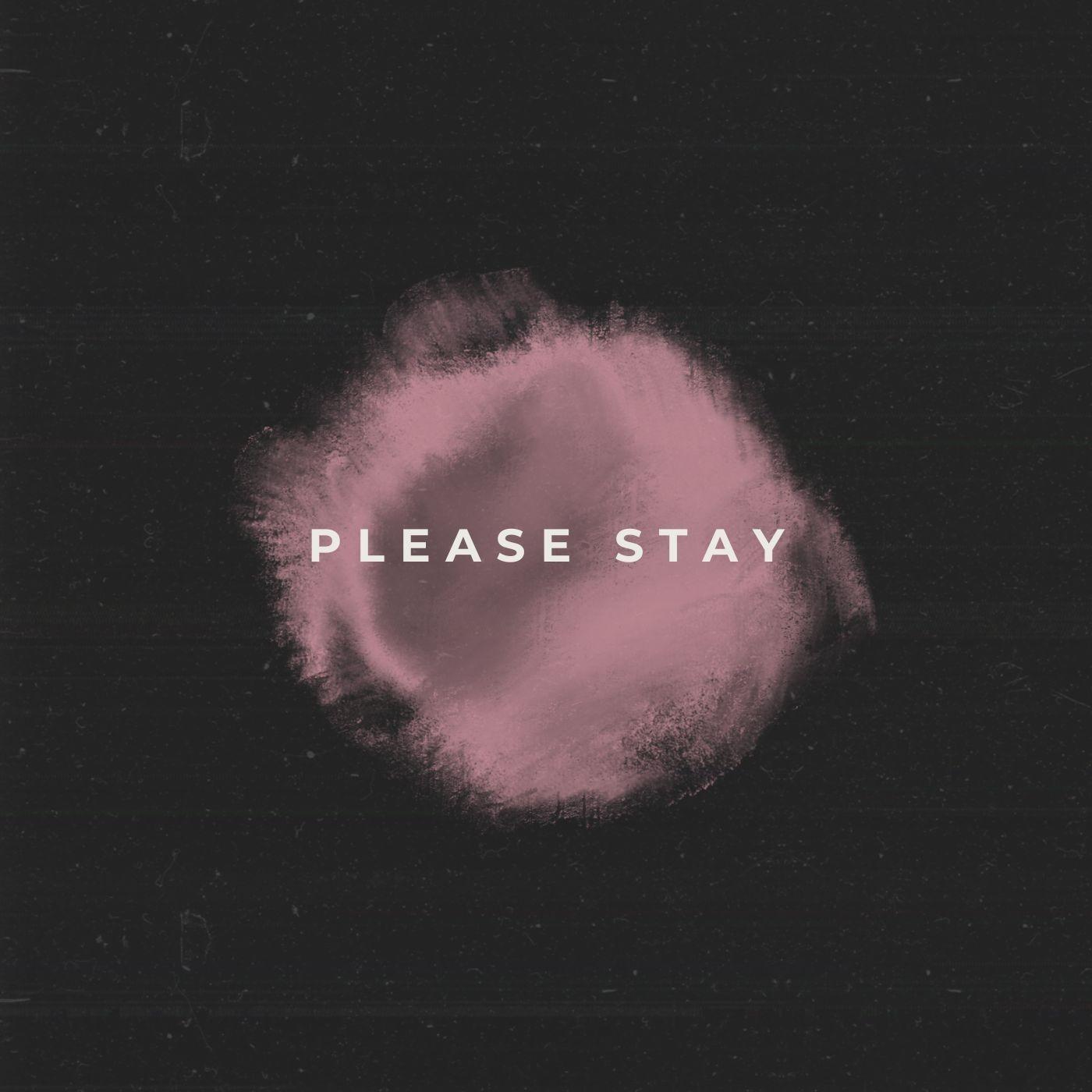 Please Stay