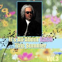 It's All About Bach This Summer, Vol.3