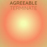 Agreeable Terminate