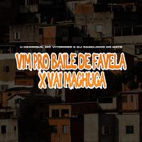 Vim pro Baile de Favela X Vai Machucar