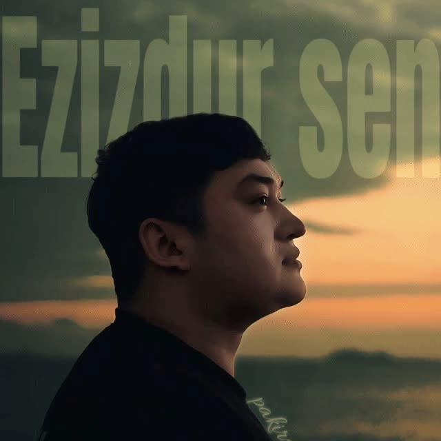 Ezizdur Sen（视你为宝）