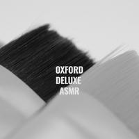 Oxford Deluxe ASMR资料,Oxford Deluxe ASMR最新歌曲,Oxford Deluxe ASMRMV视频,Oxford Deluxe ASMR音乐专辑,Oxford Deluxe ASMR好听的歌