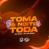 TOMA A NOITE TODA (feat. MC saci)