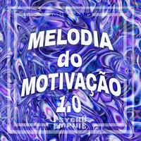 MELODIA DO MOTIVAÇÃO 1.0